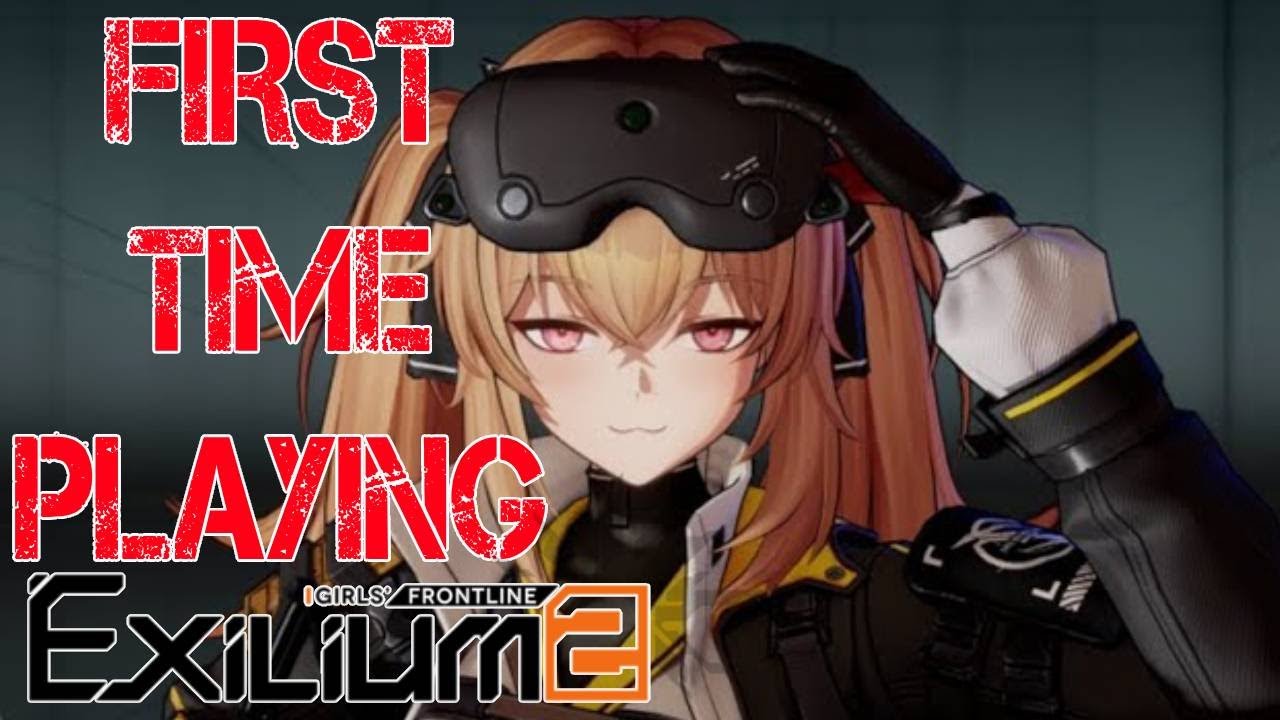 First Time Playing Girls Frontline 2 Exilium