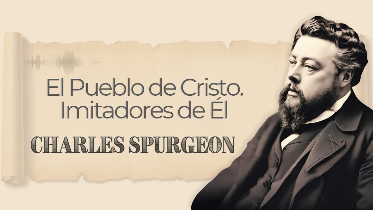 El pueblo de Cristo. Imitadores de Él | Charles Spurgeon | Audiolibros Cristianos en español