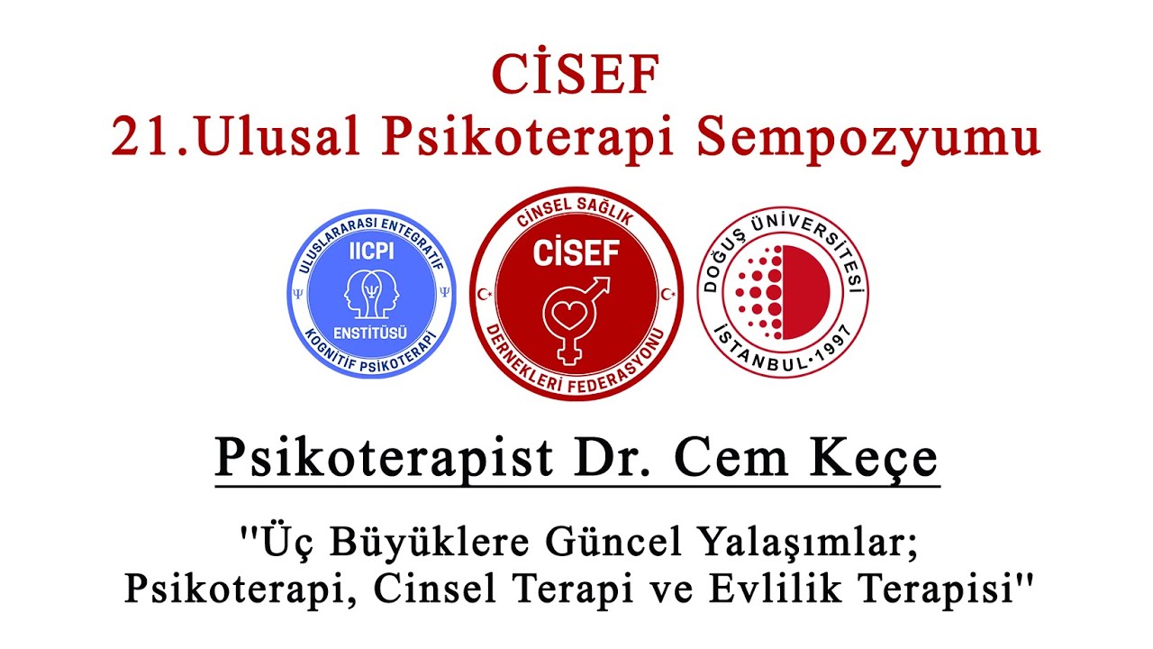 CİSEF 21. Ulusal Psikoterapi Sempozyumu - Psikoterapist Dr. Cem Ke&ccedil;e