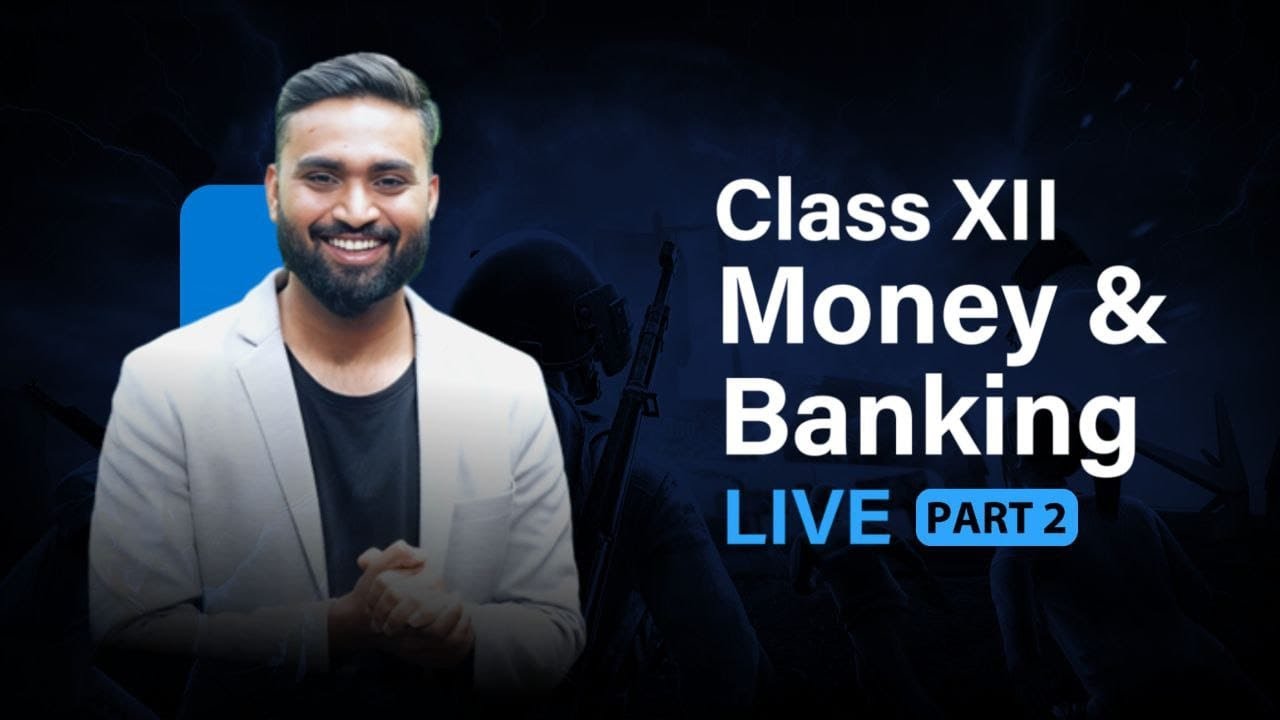 Money & Banking |Part-2  | Class 12 | LIVE | ISC | CBSE | HSC | Shubham Jagdish