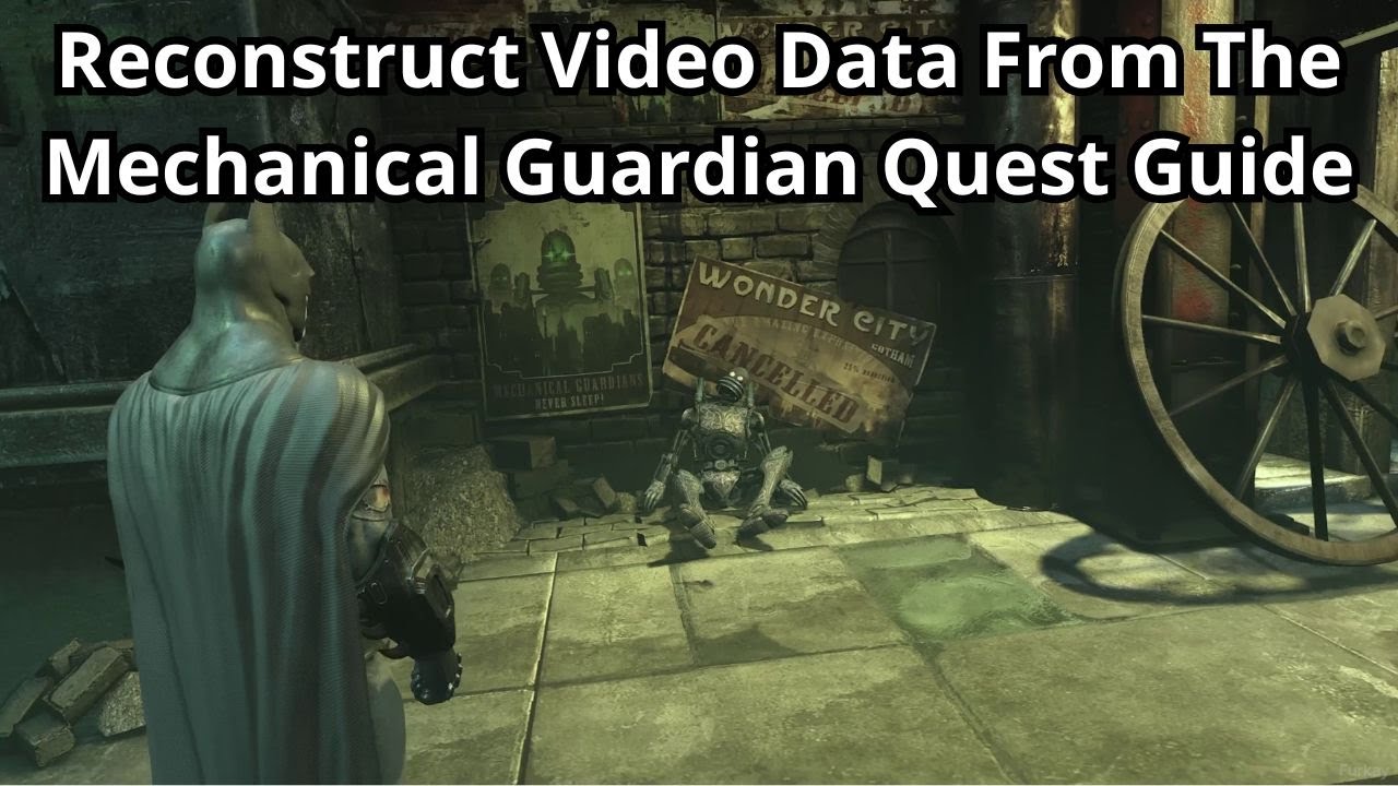 Reconstruct Video Data From The Mechanical Guardian Quest Guide - Batman: Arkham City