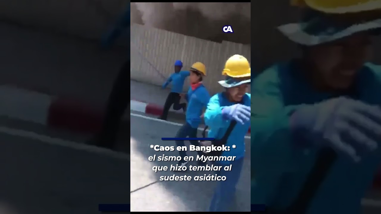 Terremoto de 7.7 en Myanmar: p&aacute;nico en Bangkok y colapso de edificios