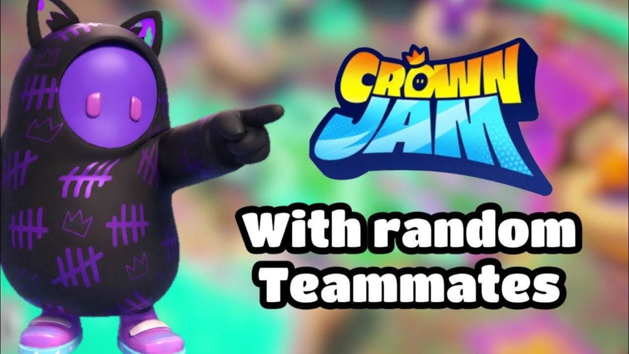 Crown jam BUT with random teammates