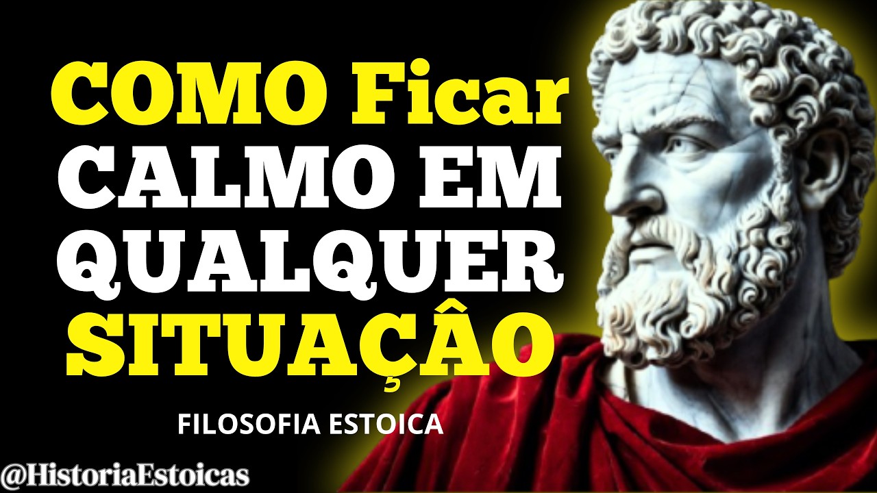 A ARTE de Como ficar CALMO EM QUALQUER MOMENTO | ESTOICISMO