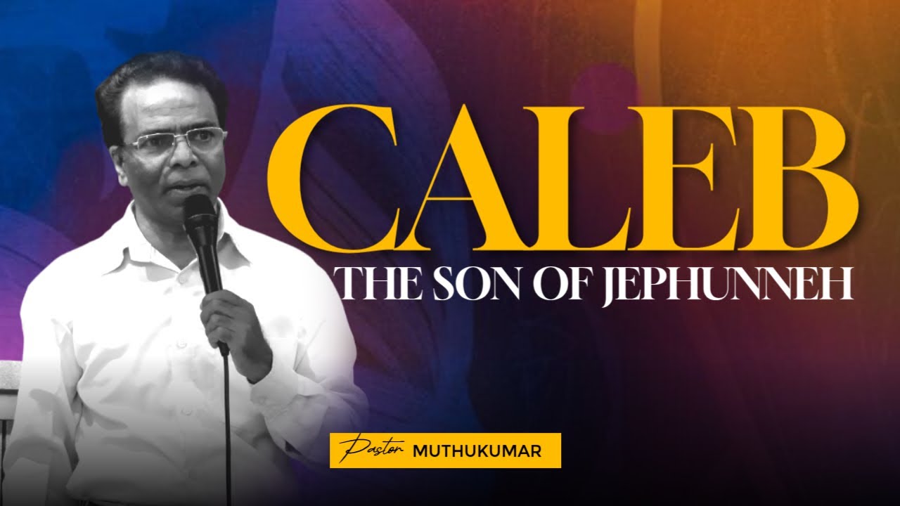Caleb the Son of Jephunneh || by Ps. Muthukumar ||