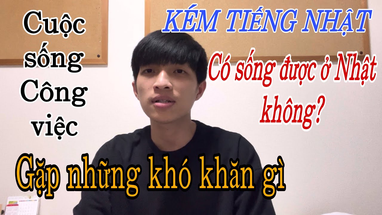 Những Khó Khăn Khi Mới Sang Nhật | KÉM TIẾNG NHẬT Có Sống Được Ở Nhật Hay Không????