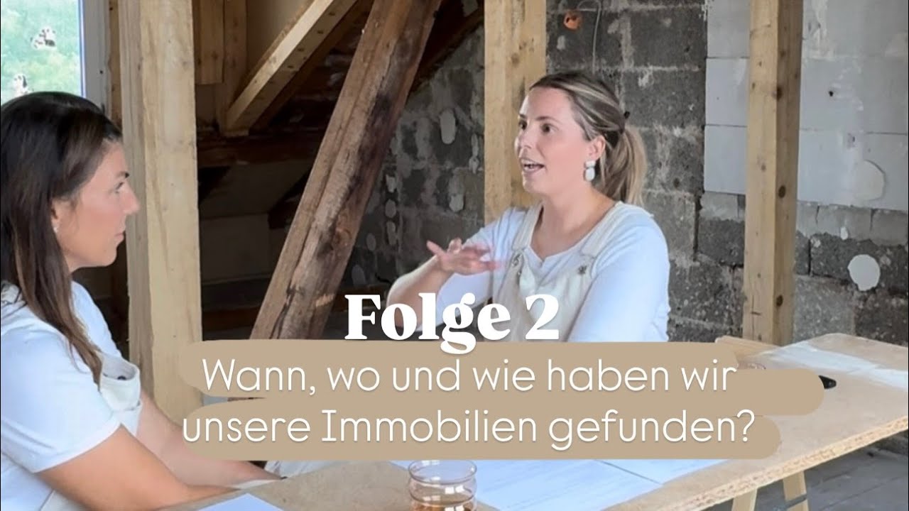 #2 - Wann, wo und wie haben wir unsere Immobilien gefunden? Wann war klar, dass es das richtige ist?