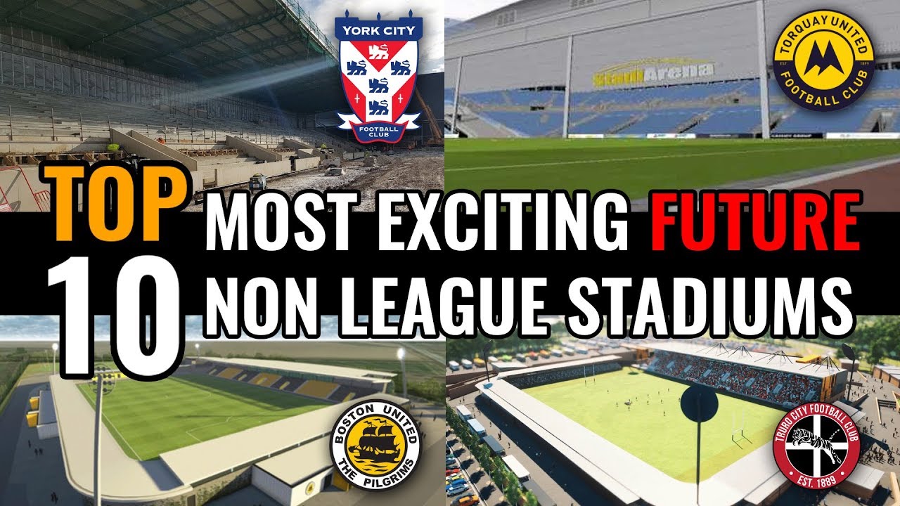 TOP 10 Most Exciting Future Non League Stadiums