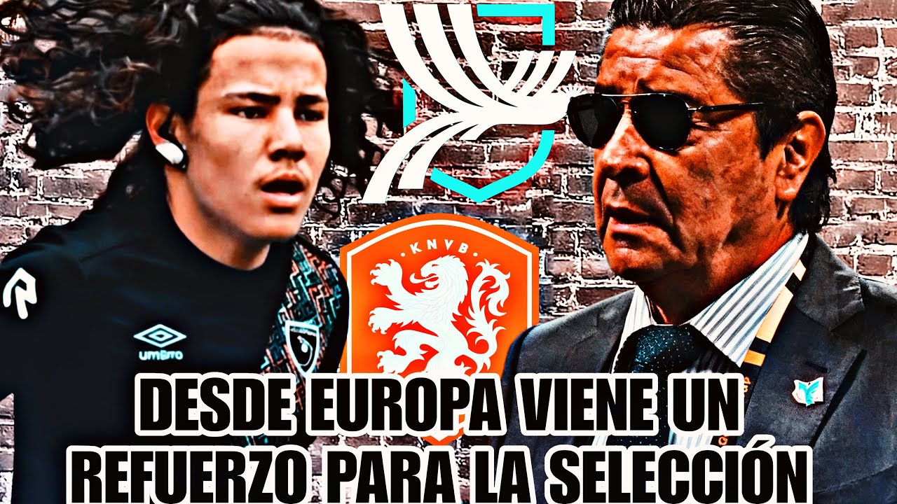 🔥✅CONVOCADO🔥🤯DESDE HOLANDA VIENE EL NUEVO REFUERZO DE LA SELECCIÓN NACIONAL/ EN MSRZO VENDRÁ 🔥🤝