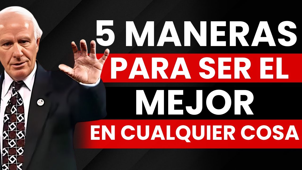 5 maneras de ser el mejor en cualquier cosa - Jim Rohn (Motivación)