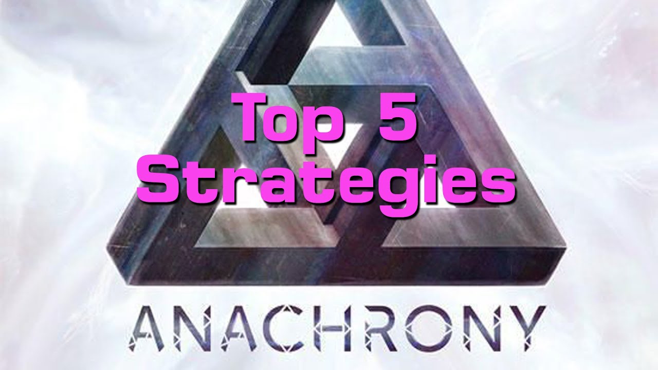 Top 5 Anachrony Strategies