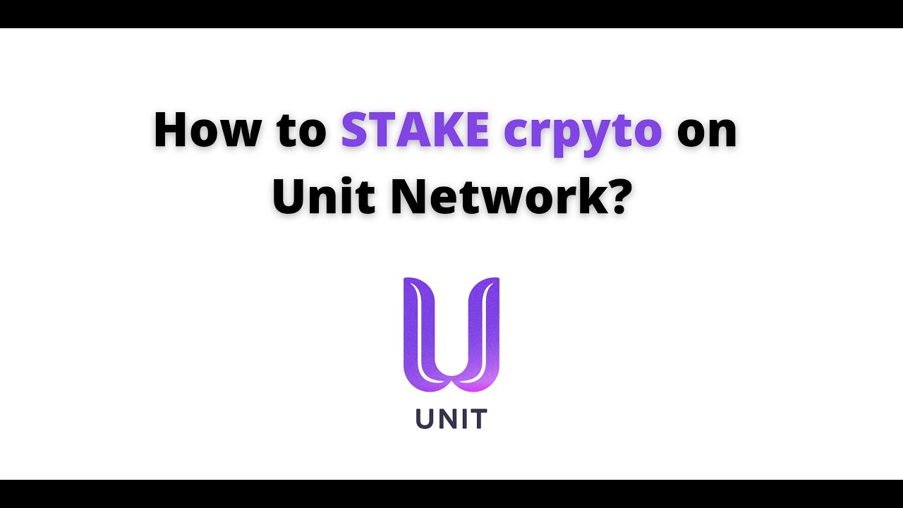 How to Stake cryptocurrencies on Unit Network? Unit Network token economy