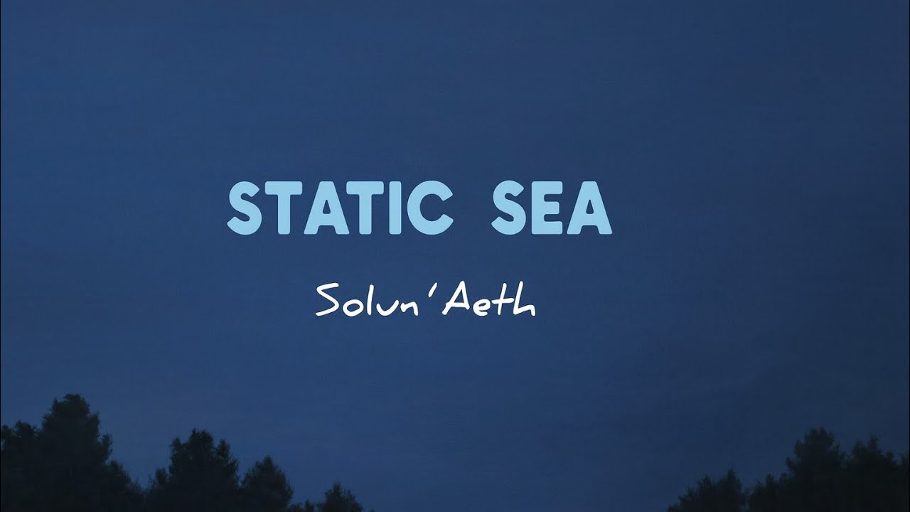 Static Sea - Solun&rsquo;Aeth 