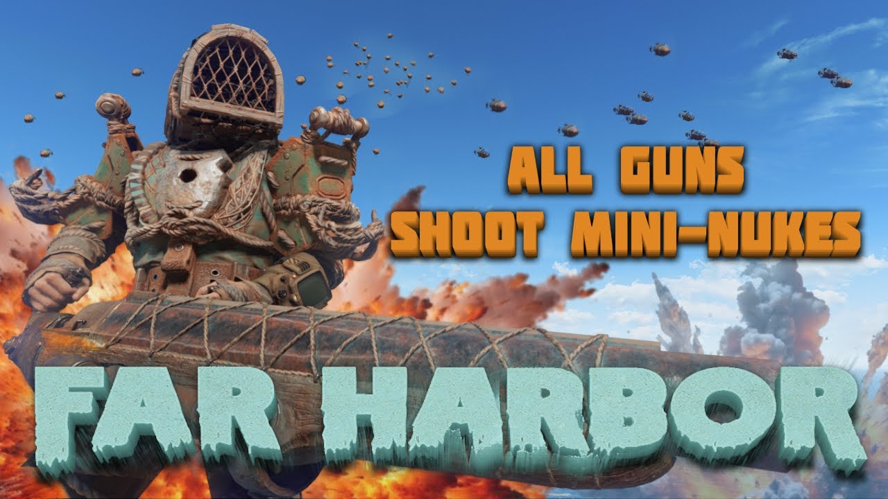 Fallout 4 But Every Gun Shoots Mini Nukes - Far Harbor DLC