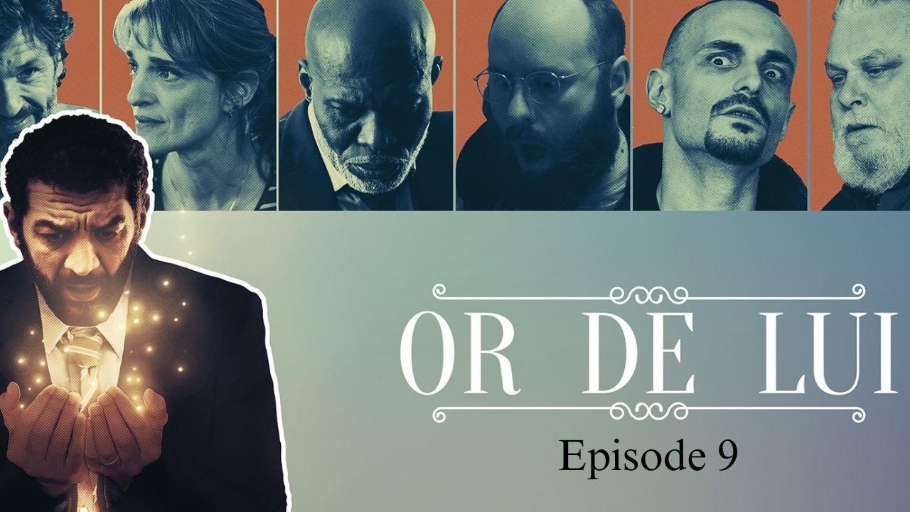 Or de lui - Episode #9