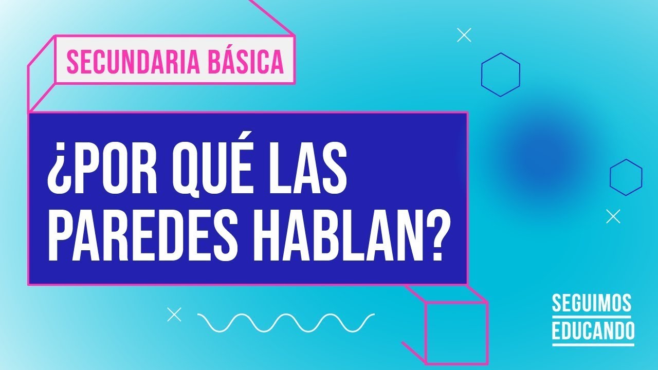 Seguimos educando: ¿Por qué las paredes hablan? (Secundaria básica) - Canal Encuentro