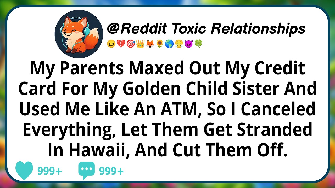 My Parents Maxed Out My Credit Card For My Golden Child Sister And Used Me Like An ATM, So I...