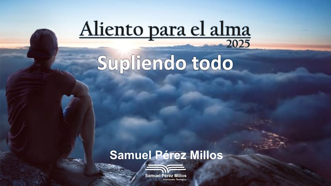 Supliendo todo - Aliento para el Alma 2025 - Samuel Pérez Millos