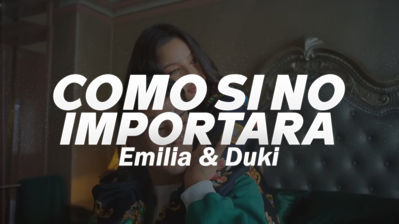 Emilia & Duki - Como Si No Importara ❤️| LETRA
