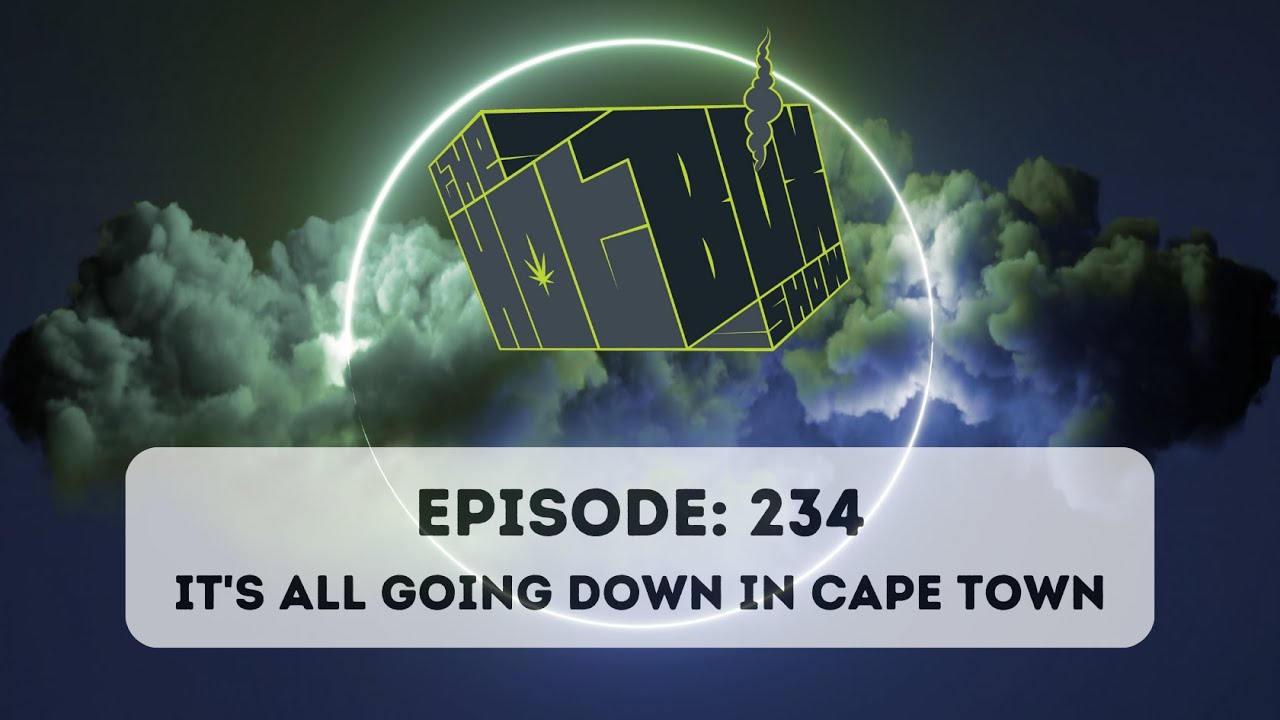 The Hotbox Show - Episode 234: It's all going down in Cape Town