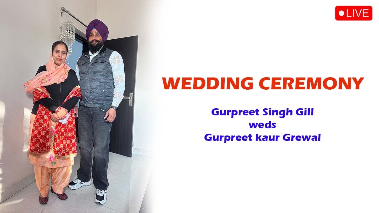Live Wedding of Gurpreet Singh Gill weds Gurpreet Kaur Grewal. (Sony Studio Hissowal).