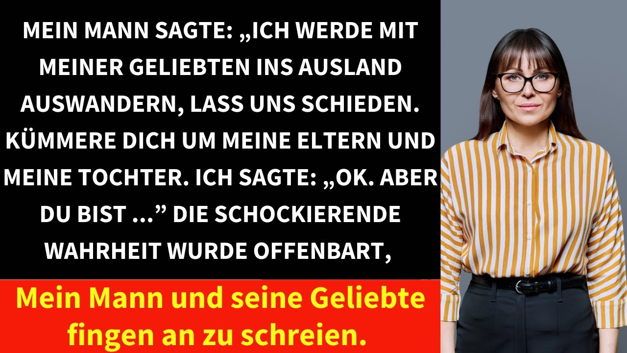 MEIN MANN SAGTE: „ICH WERDE MIT MEINER GELIEBTEN INS AUSLAND AUSWANDERN, LASS UNS SCHIEDEN.