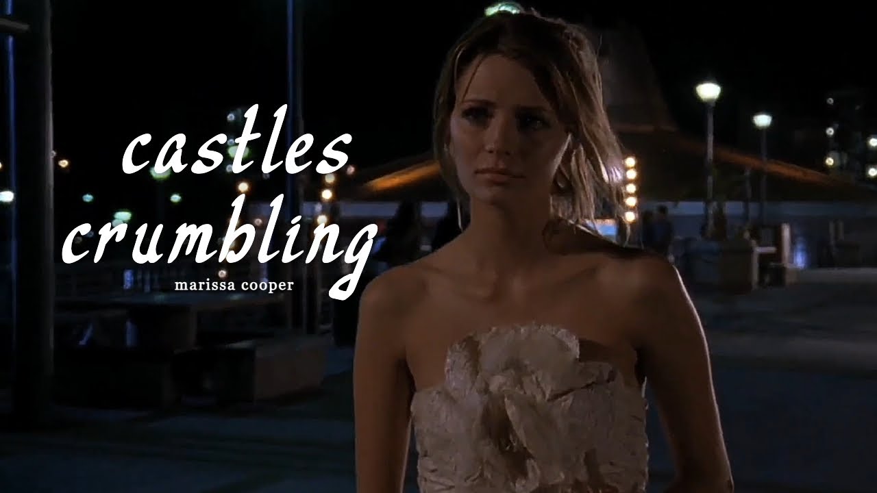 marissa cooper | castles crumbling