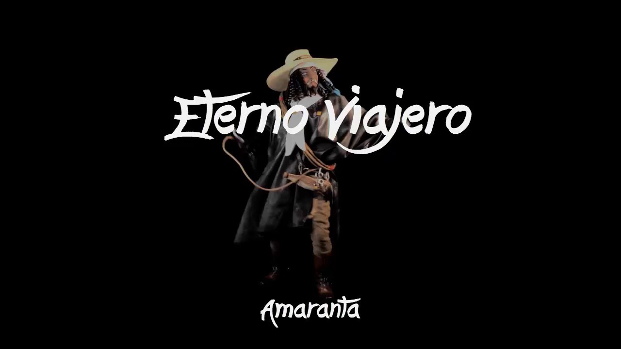 Eterno Viajero -  Amaranta (Letras Espa&ntilde;ol)