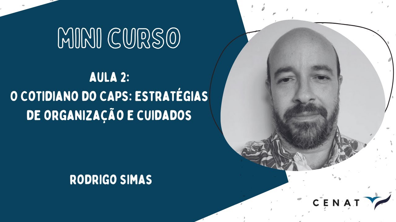 AULA 2: O Cotidiano do CAPS: Estratégias de Organização e Cuidados