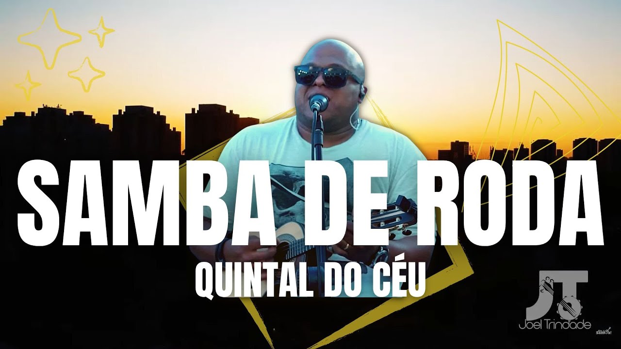 SAMBA DE RODA DO JOEL TRINDADE NO QUINTAL DO CÉU - Sim, é Samba!