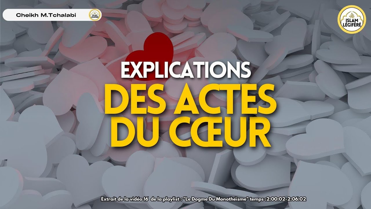 Explications des actes du cœur - Cheikh M.Tchalabi