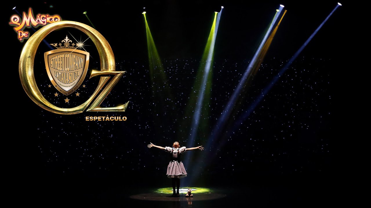 Espetáculo- O MÁGICO DE OZ - STREET COMPANY TATIANA  SOUZA