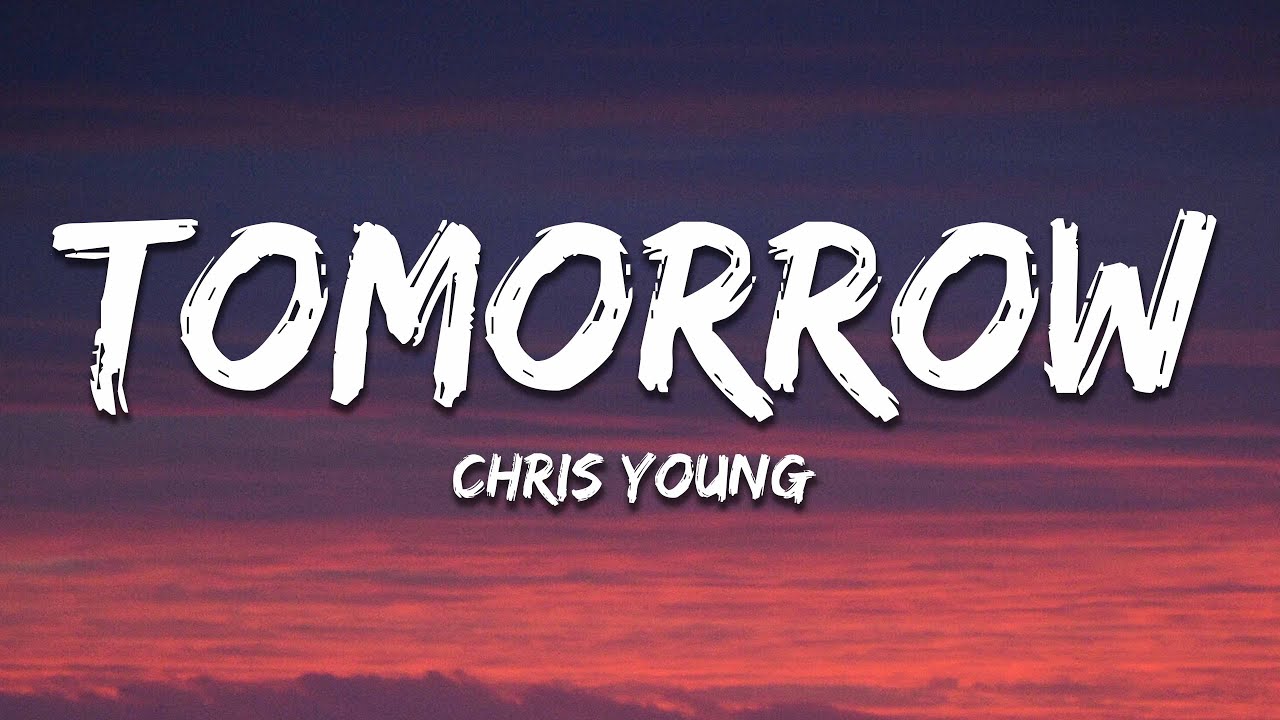 Chris Young - Tomorrow (Lyrics)