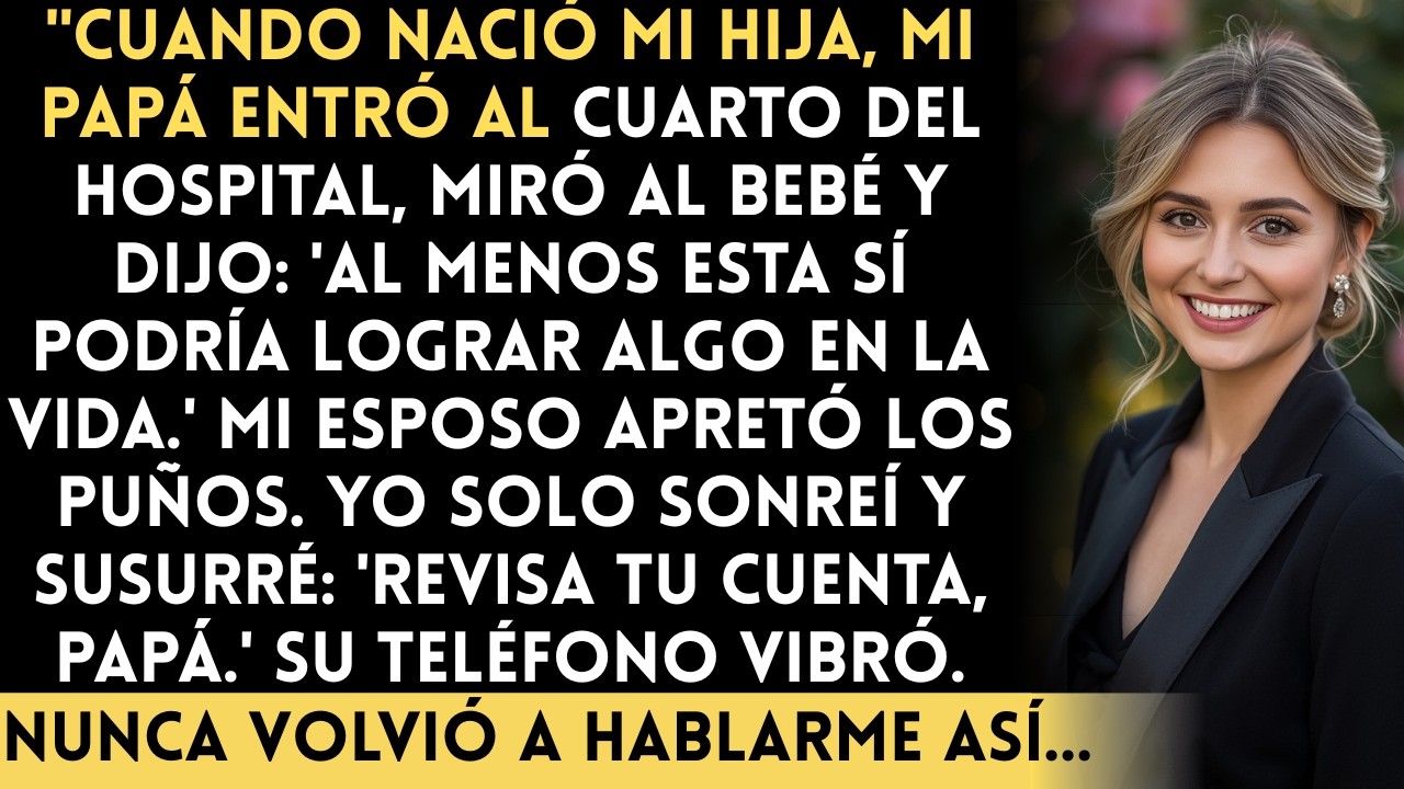 Mi papá se burló de mi recién nacido en el hospital—y yo le dije 'Revisa tu cuenta.' Se puso...