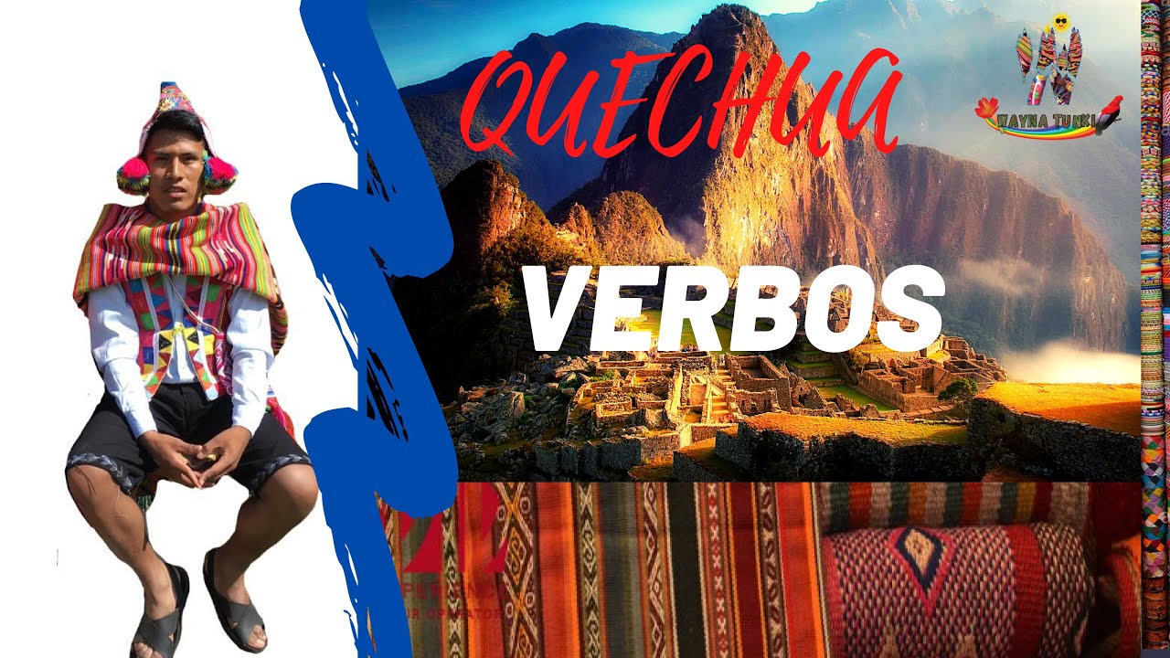 VERBOS EN QUECHUA/Aprende Quechua con Wayna Tunki