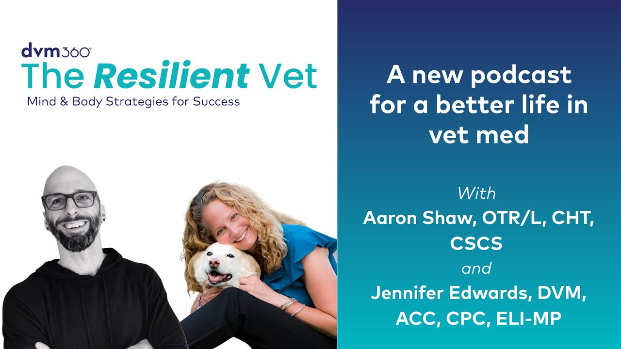 The Resilient Vet: A new podcast for a better life in vet med