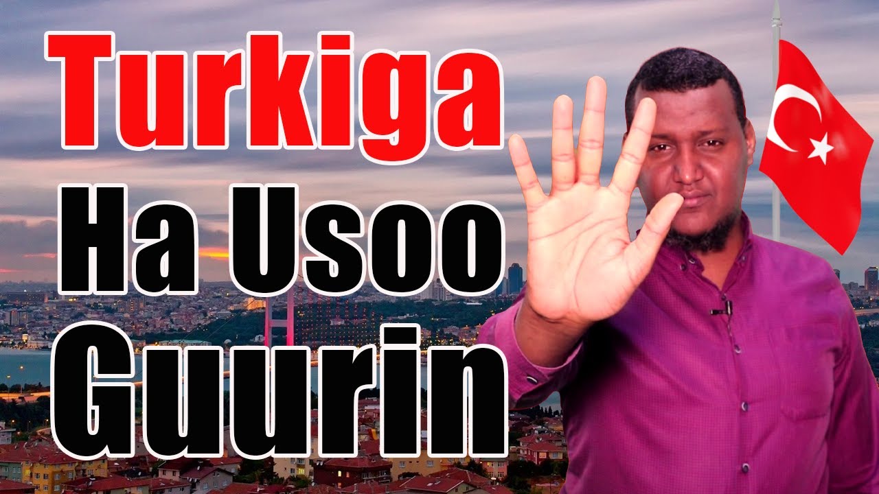 Ha u Soo Guurin Turkiga !! (5 Sababood oo Muhiim ah ayaa Jira)