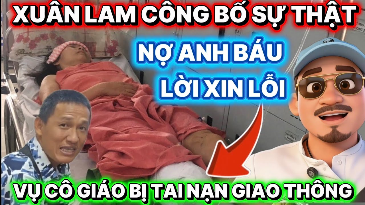 Xuân Lam công bố sự thật. nợ anh Báu lời xin lỗi vụ cô giáo bị mất một chân