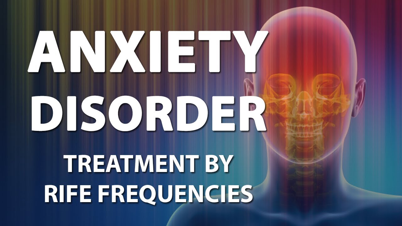 Anxiety Disorder (Phobia) - RIFE Frequencies Treatment - Energy & Quantum Medicine with Bioresonance