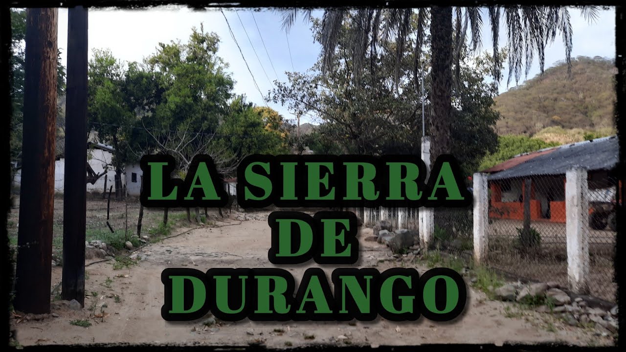 VISITANDO LA SIERRA ENTRE DURANGO Y SINALOA/ EL TILDILLO