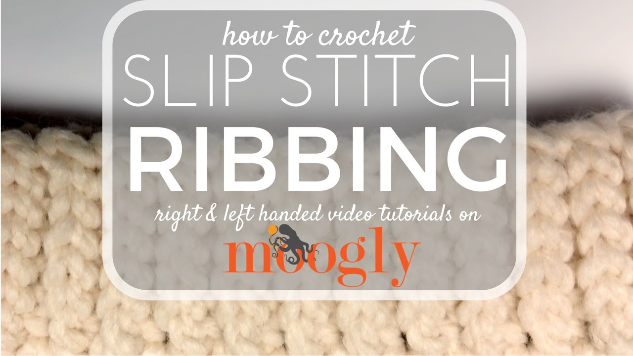 How to Crochet: Slip Stitch Ribbing (Right Handed)