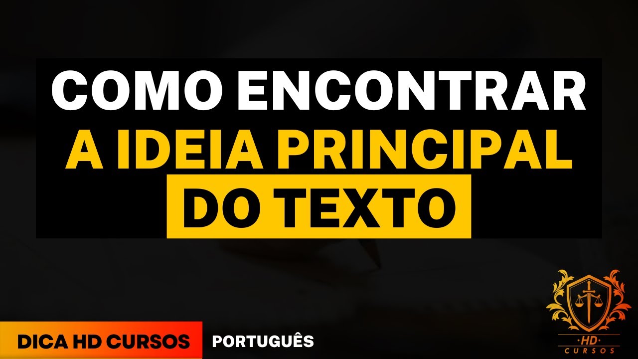 BIZU DE PROVA HD CURSOS - COMO ENCONTRAR A IDEIA PRINCIPAL DO TEXTO