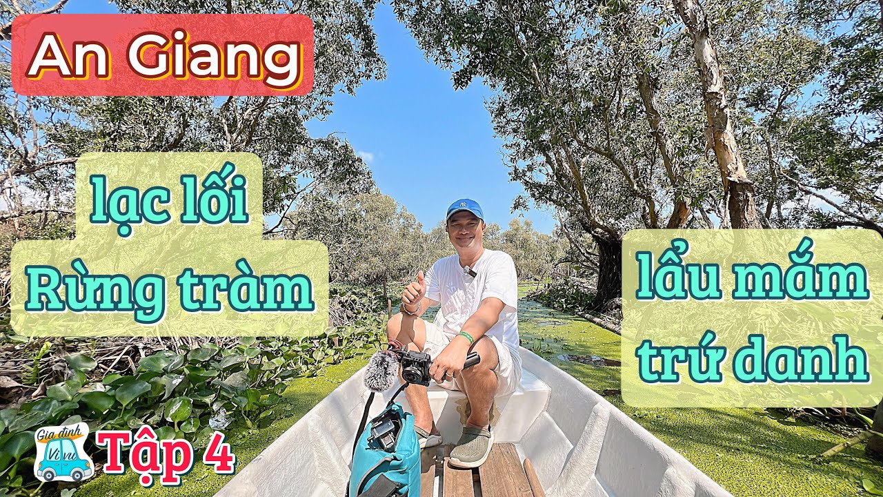 Khám Phá AN GIANG | Tập 4: Review địa điểm du lịch HOT Rừng Tràm Trà Sư ăn Lẩu Mắm Châu Đốc