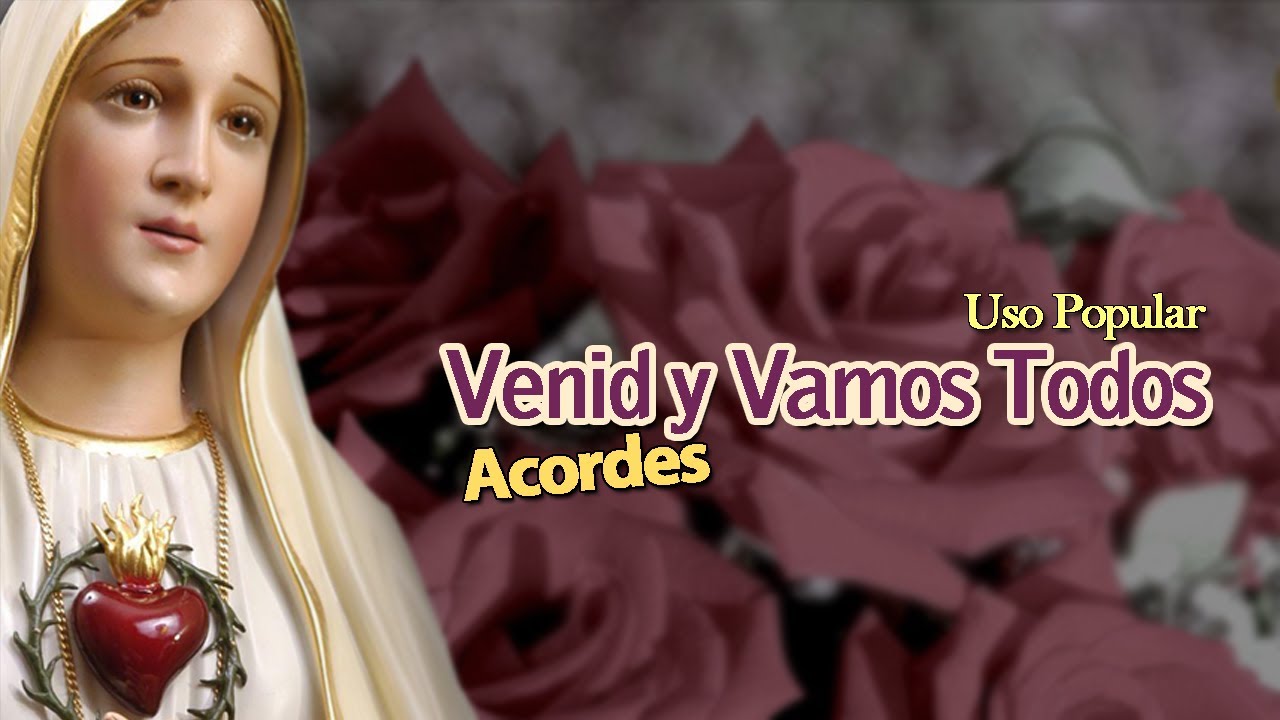 Venid y Vamos Todos / Con Flores a María