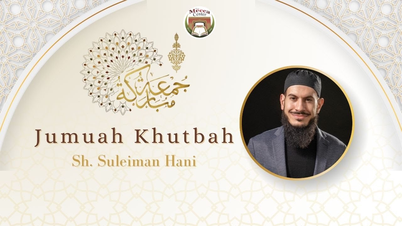 Jumuah Khutbah at The Mecca Center with  Sh. Suleiman Hani