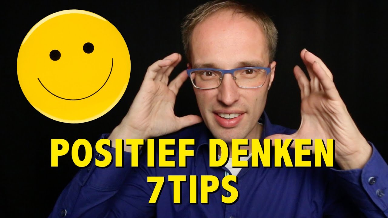 Positief denken. Mijn 7 tips