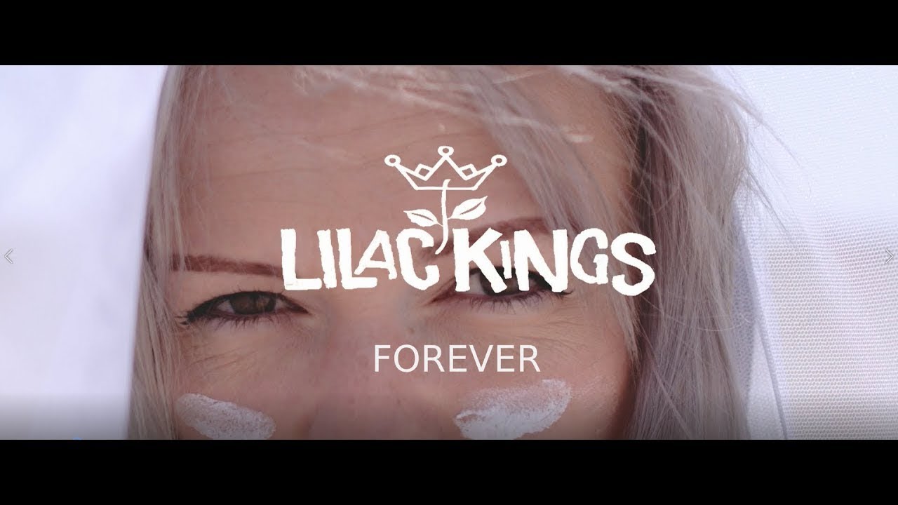 Lilac Kings - Forever (Official Music Video) Full Length 
