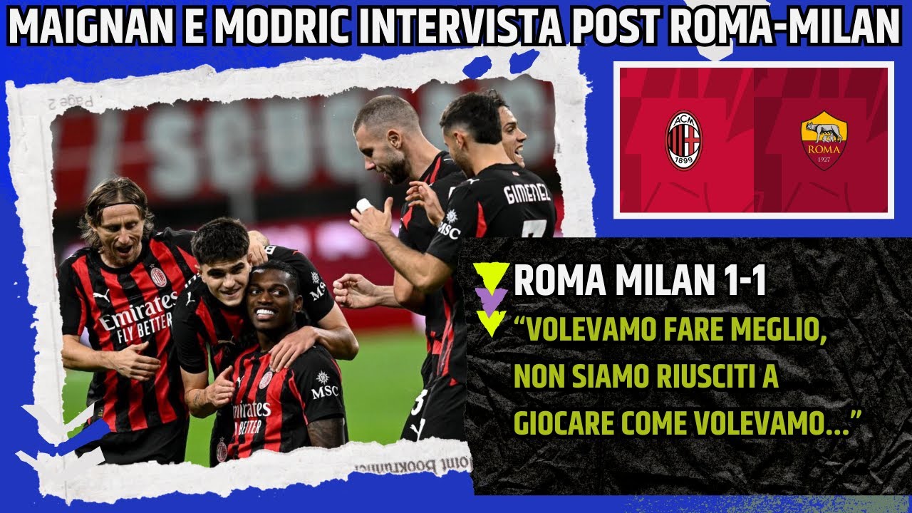 MODRIC E MAIGNAN INTERVISTA POST ROMA MILAN: