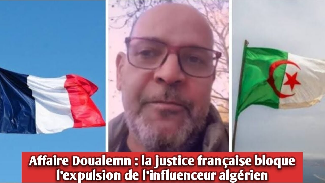 Affaire Doualemn : la justice française bloque l’expulsion de l’influenceur algérien.