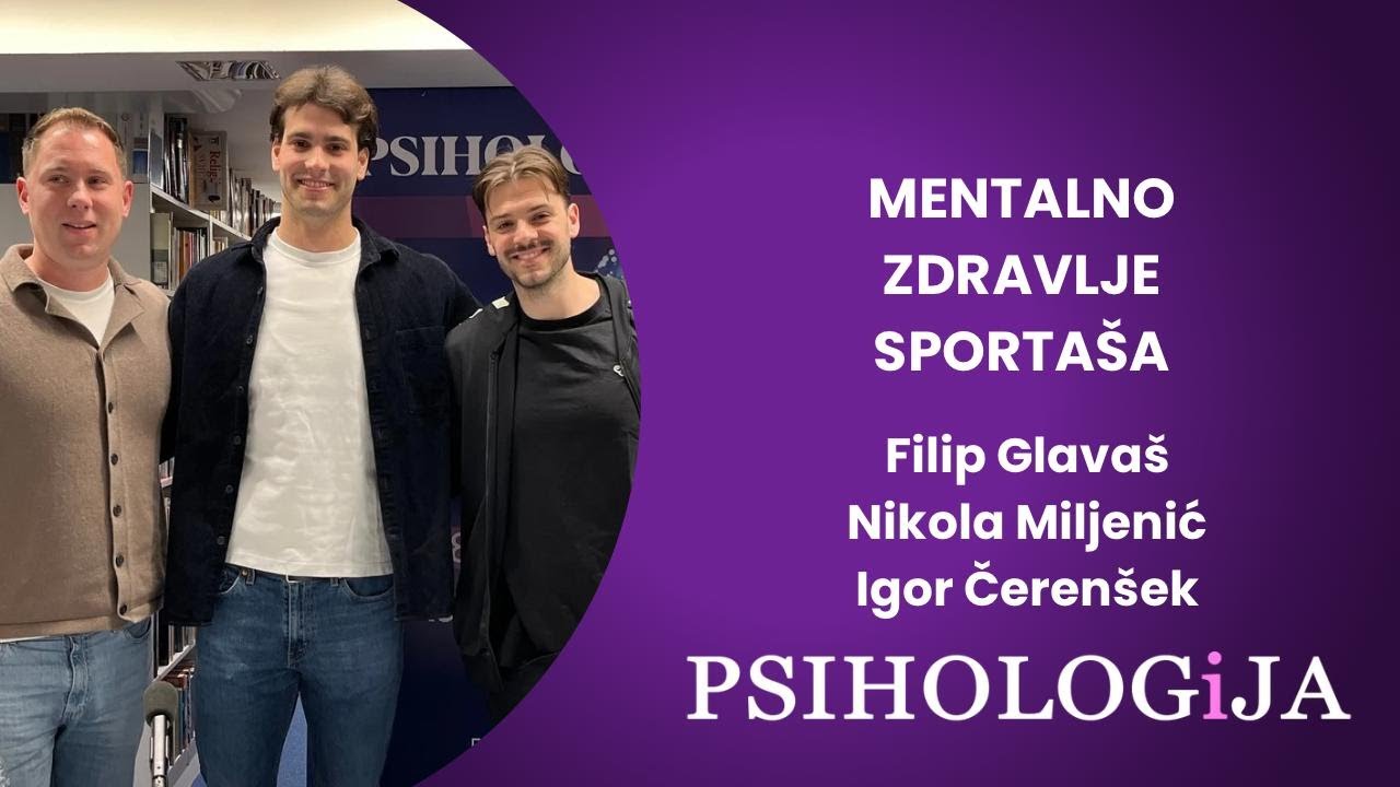S01E26 PSIHOLOGiJA #26- Mentalno zdravlje sportaša (Filip Glavaš, Nikola Miljenić i Igor Črenšek)